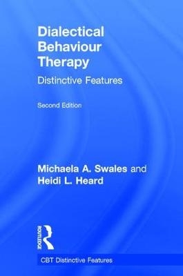 Dialectical Behaviour Therapy - Michaela A. Swales, Heidi L. Heard