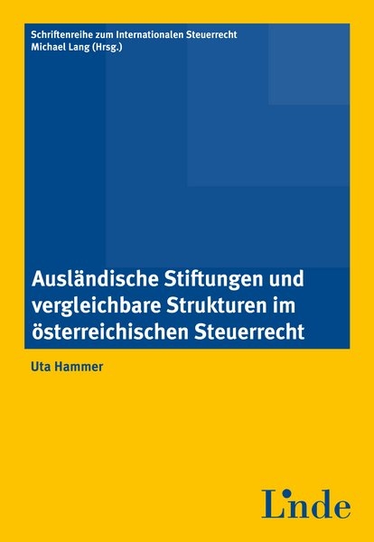 Ausländische Stiftungen und vergleichbare Strukturen im österr. Steuerrecht - Uta Hammer