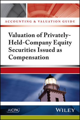 Accounting and Valuation Guide: Valuation of Privately–Held–Company Equity Securities Issued as Compensation -  Aicpa