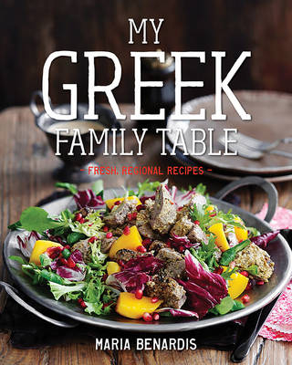My Greek Family Table - Maria Benardis