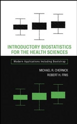 Introductory Biostatistics for the Health Sciences - Michael R. Chernick, Robert H. Friis