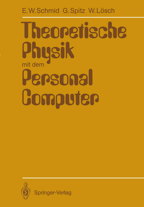 Theoretische Physik mit dem Personal Computer - Erich W. Schmid, Gerhard Spitz, Wolfgang Lösch