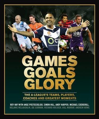 Games Goals Glory - Roy Hay