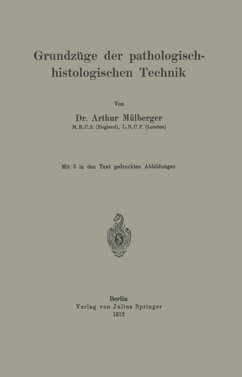 Grundzüge der pathologisch-histologischen Technik - Arthur Mülberger