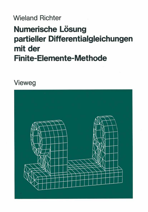 Numerische Lösung partieller Differentialgleichungen mit der Finite-Elemente-Methode - Wieland Richter