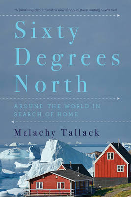 Sixty Degrees North - Malachy Tallack