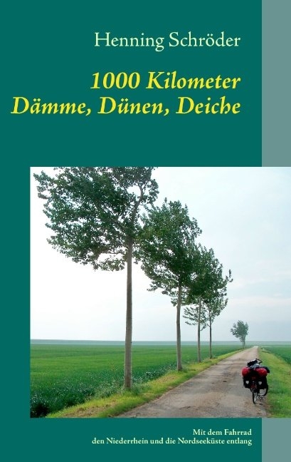 1000 Kilometer Dämme, Dünen, Deiche - Henning Schröder
