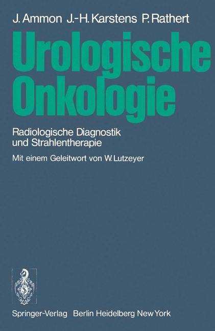 Urologische Onkologie - Jürgen Ammon, Johann-Hinrich Karstens, Peter Rathert