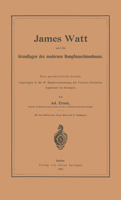 James Watt und die Grundlagen des modernen Dampfmaschinenbaues - Adolf Ernst