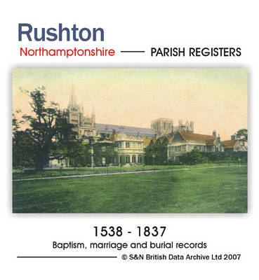 Northamptonshire, Rushton Parish Registers 1538-1837