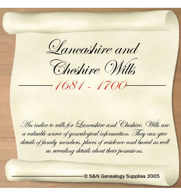 Lancashire and Cheshire Wills 1681-1700
