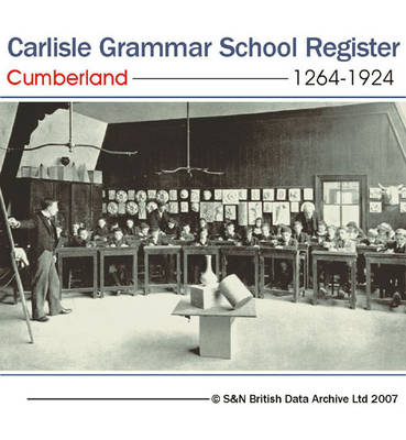 Cumberland, Carlisle Grammar School Register 1264-1924