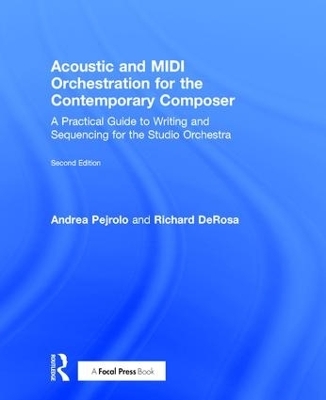 Acoustic and MIDI Orchestration for the Contemporary Composer - Andrea Pejrolo, Richard DeRosa