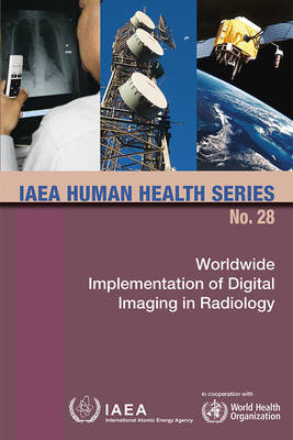 Worldwide implementation of digital imaging in radiology -  International Atomic Energy Agency