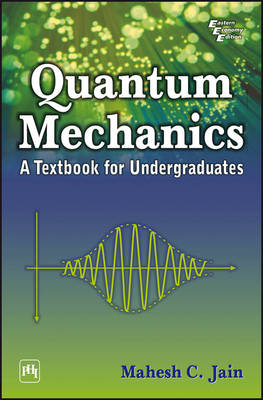 Quantum Mechanics - Mahesh C. Jain