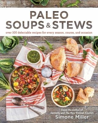 Paleo Soups & Stews - Simone Miller