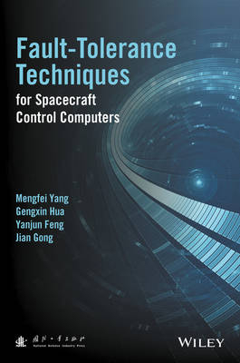 Fault-Tolerance Techniques for Spacecraft Control Computers - Mengfei Yang, Gengxin Hua, Yanjun Feng, Jian Gong