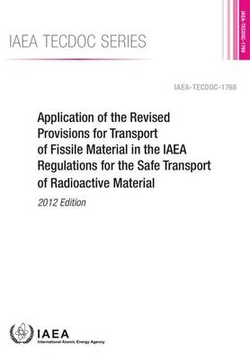 Application of the revised provisions for transport of fissile material in the IAEA regulations for the safe transport of radioactive material -  International Atomic Energy Agency