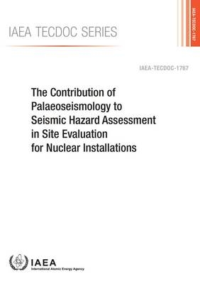 The contribution of palaeoseismology to seismic hazard assessment in site evaluation for nuclear installations -  International Atomic Energy Agency