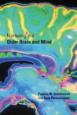 Nurturing the Older Brain and Mind - Pamela M. Greenwood, Raja Parasuraman