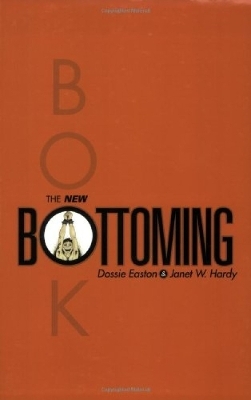 The New Bottoming Book - Dossie Easton, Janet W Hardy