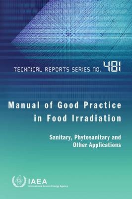 Manual of Good Practice in Food Irradiation -  Iaea