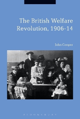 The British Welfare Revolution, 1906-14 - John Cooper