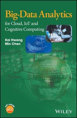 Big-Data Analytics for Cloud, IoT and Cognitive Computing - Kai Hwang, Min Chen