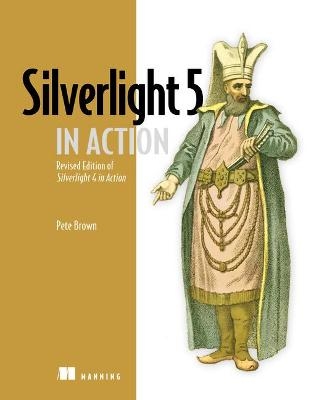 Silverlight 5 in Action - Pete Brown