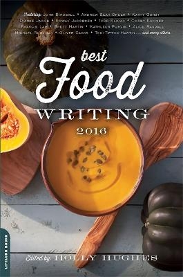Best Food Writing 2016 - Holly Hughes