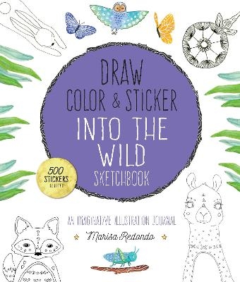 Draw, Color, and Sticker Into the Wild Sketchbook - Marisa Redondo