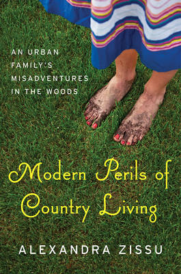 Modern Perils of Country Living - Alexandra Zissu