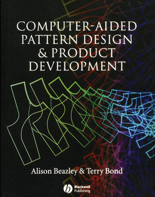 Computer-Aided Pattern Design and Product Development - Alison Beazley, Terry Bond