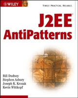 J2EE AntiPatterns - Bill Dudney, Stephen Asbury, Joseph K. Krozak, Kevin Wittkopf