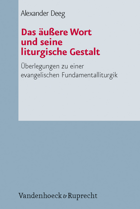 Das äußere Wort und seine liturgische Gestalt - Alexander Deeg