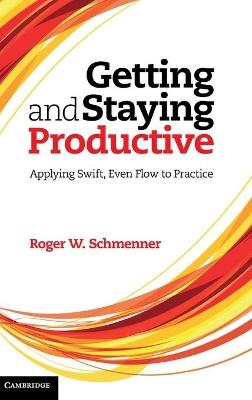 Getting and Staying Productive - Roger W. Schmenner