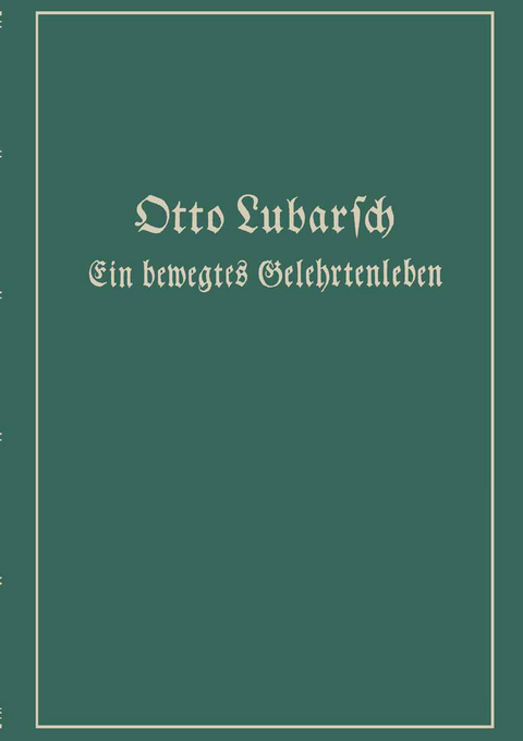 Ein bewegtes Gelehrtenleben - Otto Lubarsch