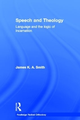 Speech and Theology - James K.A. Smith