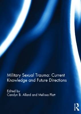 Military Sexual Trauma: Current Knowledge and Future Directions - 