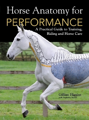 Horse Anatomy for Performance - Gillian Higgins, Stephanie Martin