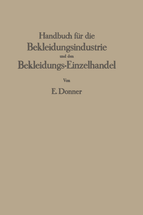 Handbuch für die Bekleidungsindustrie und den Bekleidungs-Einzelhandel - Erich Donner