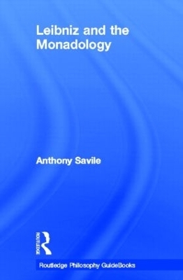 Routledge Philosophy GuideBook to Leibniz and the Monadology - Anthony Savile