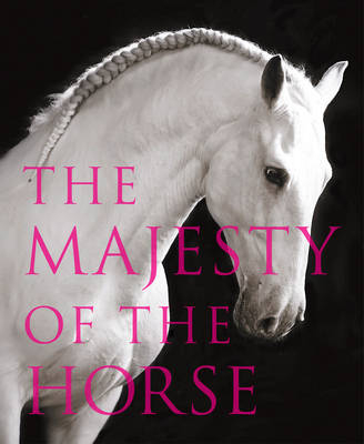 The Majesty of the Horse - Tamsin Pickeral