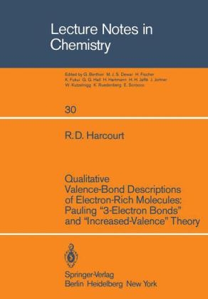 Qualitative Valence-Bond Descriptions of Electron-Rich Molecules: Pauling “3-Electron Bonds” and “Increased-Valence” Theory - R. D. Harcourt