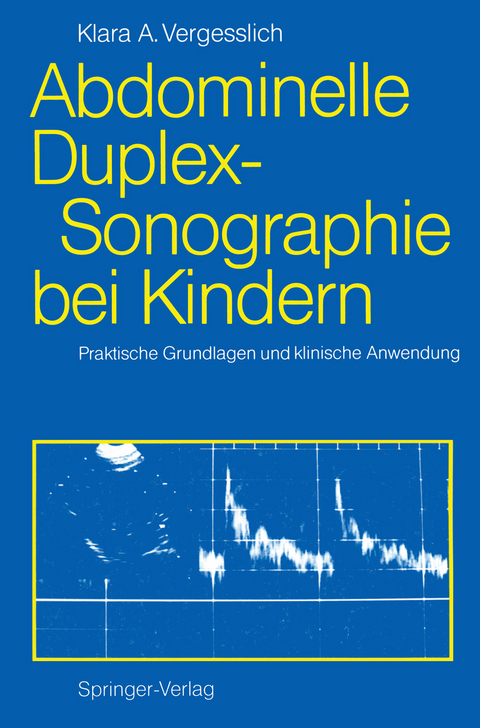 Abdominelle Duplex-Sonographie bei Kindern - Klara A. Vergesslich