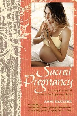 Sacred Pregnancy - Anni Daulter