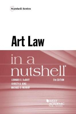 Art Law in a Nutshell - Leonard D. Duboff, Christy A. King, Michael D. Murray