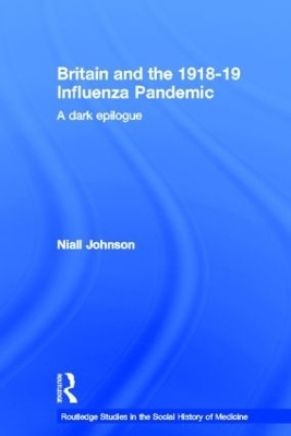 Britain and the 1918-19 Influenza Pandemic - Niall Johnson
