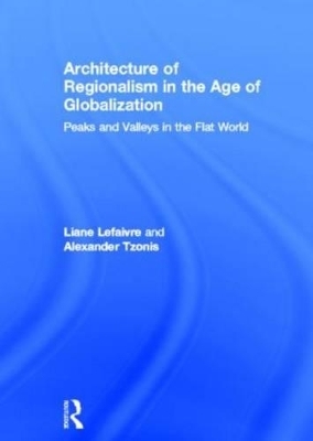 Architecture of Regionalism in the Age of Globalization - Liane Lefaivre, Alexander Tzonis