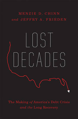 Lost Decades - Menzie D. Chinn, Jeffry A. Frieden